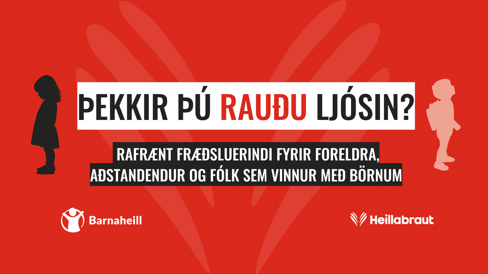 Þekkir þú rauðu ljósin? Fræðsluerindi í boði Barnaheilla um kynferðisofbeldi gegn börnum