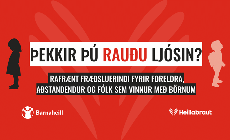 Þekkir þú rauðu ljósin? Fræðsluerindi í boði Barnaheilla um kynferðisofbeldi gegn börnum
